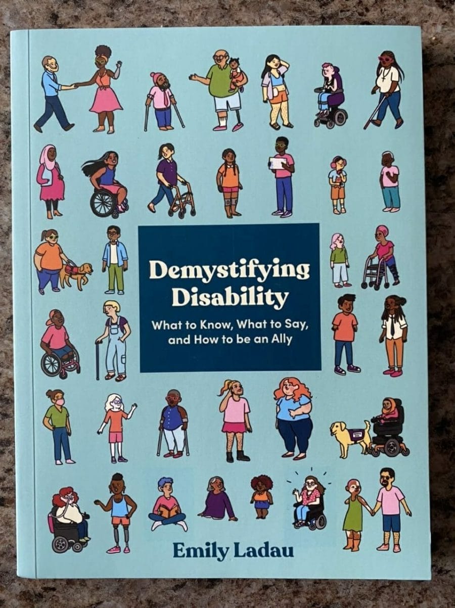 Book cover for Demystifying Disability: What To Know, What To Say, and How to be an Ally